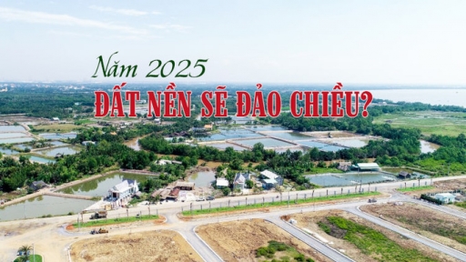 Năm 2025, phân khúc đất nền sẽ đảo chiều?