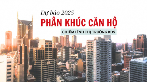 Dự báo 2025 phân khúc căn hộ chiếm lĩnh thanh khoản thị trường