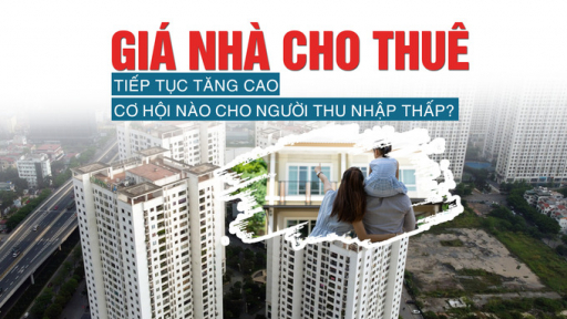 Giá nhà cho thuê tiếp tục tăng cao, cơ hội nào cho người thu nhập thấp?