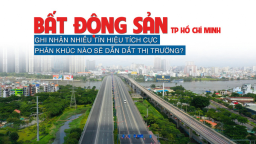 Bất động sản TP HCM ghi nhận nhiều tín hiệu tích cực, phân khúc nào sẽ dẫn dắt thị trường?