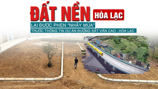 Đất nền Hòa Lạc lại được phen “nhảy múa” trước thông tin dự án đường sắt Văn Cao - Hòa Lạc