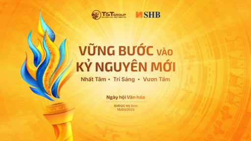 Siêu sự kiện ngày hội văn hóa SHB & T&T Group - Dấu ấn vững bước vào kỷ nguyên mới