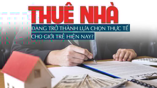 Thuê nhà đang trở thành lựa chọn thực tế của giới trẻ hiện nay?