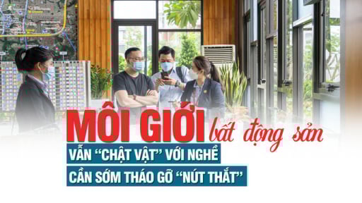 Môi giới bất động sản vẫn “chật vật” với nghề, cần sớm tháo gỡ “nút thắt”?