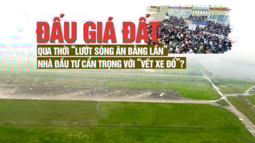 Đấu giá đất qua thời “lướt sóng ăn bằng lần”, nhà đầu tư cẩn trọng với “vết xe đổ”?