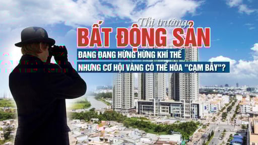 Thị trường bất động sản đang “hừng hực” khí thế, nhưng cơ hội vàng có thể hóa 'cạm bẫy'?