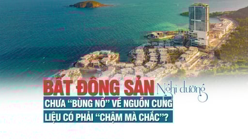 Thị trường bất động sản nghỉ dưỡng chưa “bùng nổ” về nguồn cung, liệu có phải “chậm mà chắc”?