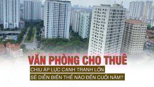 Văn phòng cho thuê chịu áp lực cạnh tranh lớn, sẽ diễn biến thế nào đến cuối năm?