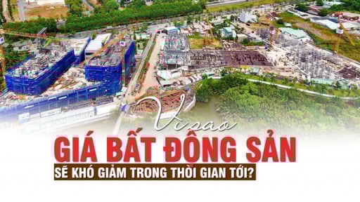 Vì sao giá bất động sản sẽ khó giảm trong thời gian tới?