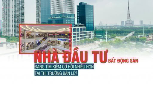Nhà đầu tư bất động sản đang tìm kiếm cơ hội nhiều hơn tại thị trường bán lẻ?