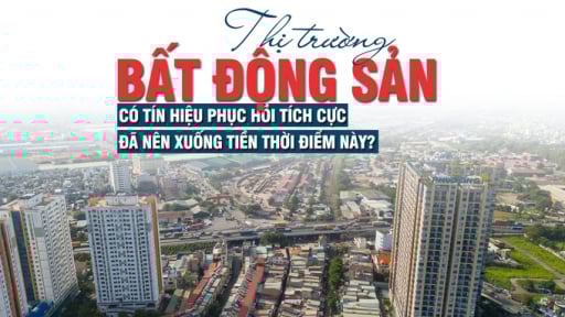 Thị trường bất động sản có tín hiệu phục hồi tích cực, đã nên xuống tiền thời điểm này?