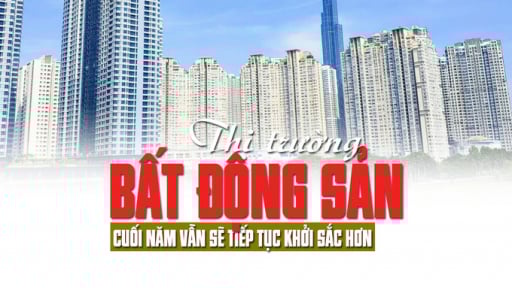 Thị trường bất động sản cuối năm vẫn sẽ tiếp tục khởi sắc hơn