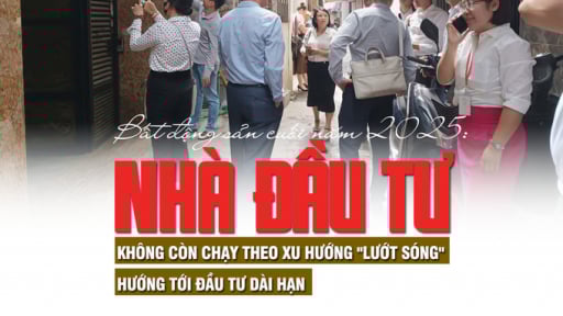Nhà đầu tư bất động sản cuối năm 2025: Không còn chạy theo xu hướng 'lướt sóng', hướng tới đầu tư dài hạn