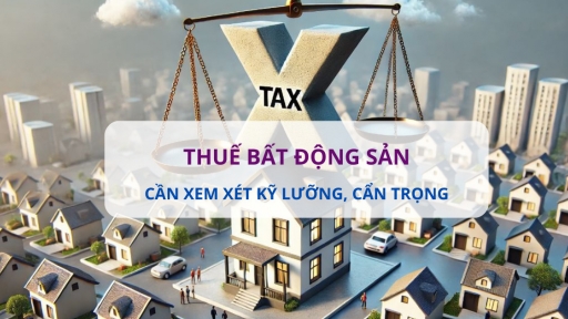 Đánh thuế căn nhà thứ 2: Cần xem xét kỹ lưỡng và cẩn trọng tránh gây khủng hoảng thị trường