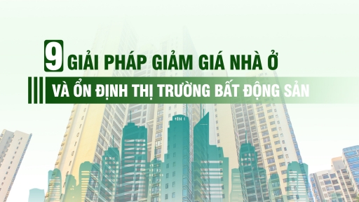 [Infographic] 9 giải pháp giảm giá nhà ở và ổn định thị trường bất động sản