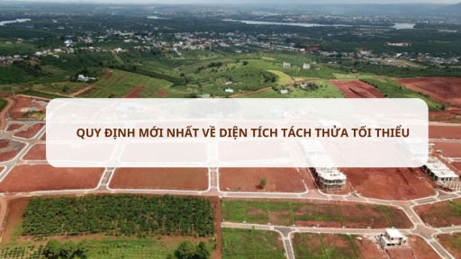 Quy định mới nhất về diện tích tối thiểu tách thửa để cấp sổ đỏ tại các tỉnh/thành trên cả nước