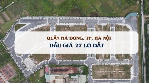 Quận Hà Đông dự kiến sẽ đưa 27 lô đất 'lên sàn', giá khởi điểm từ 22,8-32,2 triệu đồng/m2