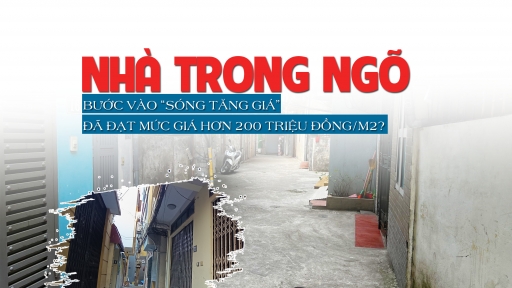 Hà Nội: Nhà trong ngõ bước vào “sóng tăng giá”, đã đạt mức giá trên 200 triệu đồng/m2?