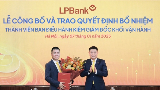 LPBank bổ nhiệm Thành viên Ban điều hành kiêm Giám đốc khối Vận hành, tăng cường năng lực vận hành xuất sắc