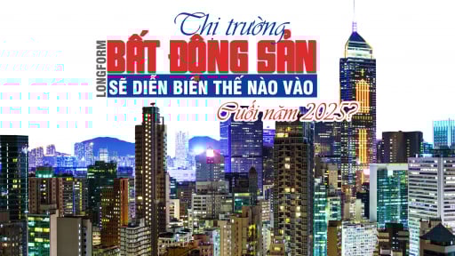 [Longform] Thị trường bất động sản sẽ diễn biến thế nào vào cuối năm 2025?
