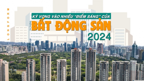[Longform] Kỳ vọng vào nhiều “điểm sáng” của thị trường bất động sản 2024