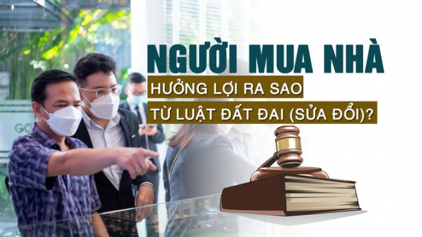 Người mua nhà hưởng lợi ra sao từ Luật Đất đai (sửa đổi)?