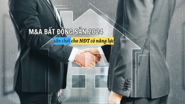 M&A bất động sản 2024: Sân chơi cho nhà đầu tư có năng lực