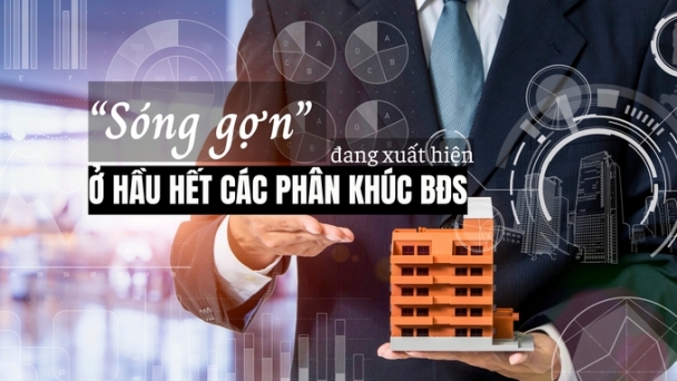 “Sóng gợn” đang xuất hiện ở hầu hết các phân khúc bất động sản