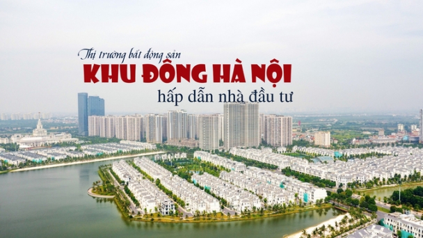 Bất động sản Khu Đông Hà Nội hấp dẫn nhà đầu tư