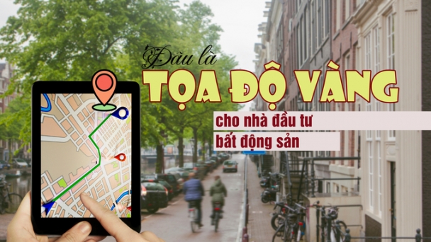 Đâu là “tọa độ vàng” cho nhà đầu tư bất động sản?