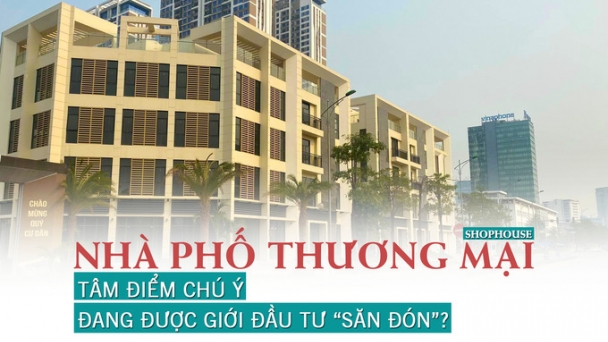 Nhà phố thương mại: Tâm điểm chú ý đang được giới đầu tư “săn tìm”?