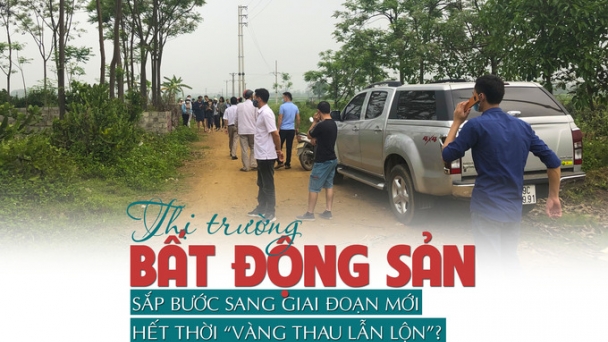 Thị trường bất động sản sắp bước sang giai đoạn mới, hết thời “vàng thau lẫn lộn”?