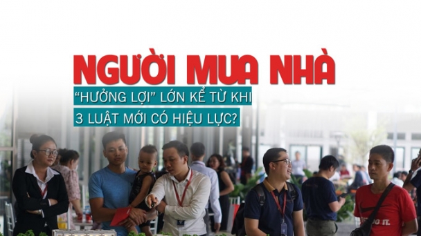 Người mua nhà “hưởng lợi” lớn kể từ khi 3 Luật mới có hiệu lực?