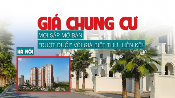 Hà Nội: Giá chung cư mới sắp mở bán “rượt đuổi” với giá biệt thự, liền kề?