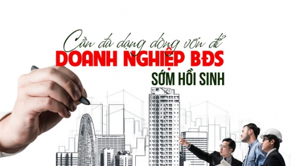 Cần đa dạng dòng vốn để doanh nghiệp bất động sản sớm hồi sinh