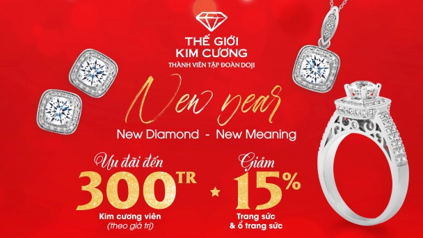 Thế Giới Kim Cương hoàn tiền 300 triệu và ưu đãi tới 20% dịp năm mới