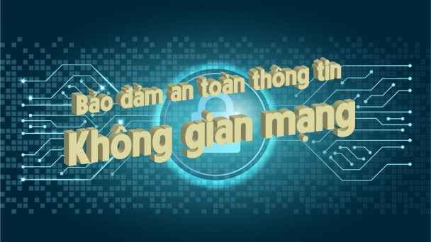 Bảo đảm an toàn, an ninh trên không gian mạng cho tổ chức, doanh nghiệp và người dân