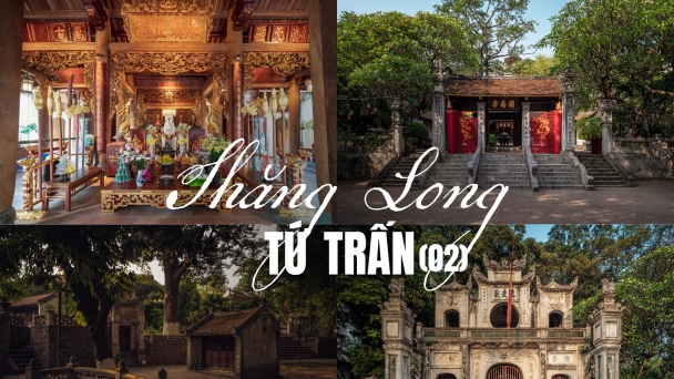 Truyền thuyết về Thăng Long tứ trấn - 4 ngôi đền trấn giữ, bảo vệ tứ phương huyết mạch của Hà Nội (P2)