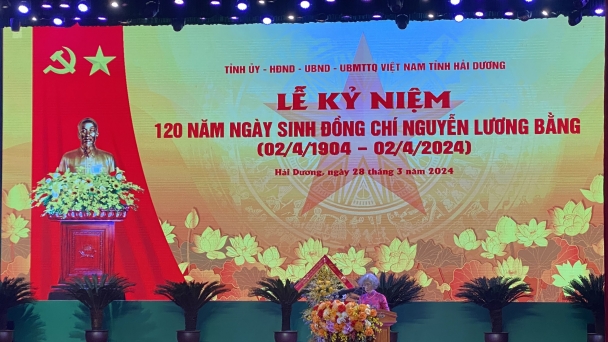 Hải Dương tổ chức Lễ kỷ niệm 120 năm ngày sinh đồng chí Nguyễn Lương Bằng