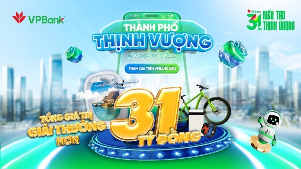 Tưng bừng chào tuổi 31, VPBank dành tặng cho khách hàng 31 tỷ đồng quà tặng dịp sinh nhật