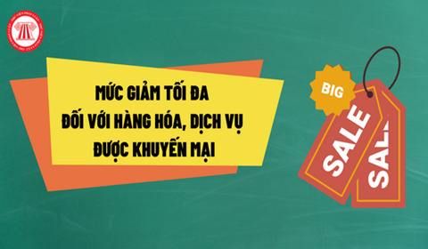 Mức giảm giá tối đa đối với hàng hóa, dịch vụ được khuyến mại