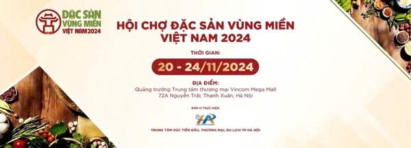 Hội chợ đặc sản vùng miền Việt Nam 2024 diễn ra từ 20 đến 24/11 tại Hà Nội