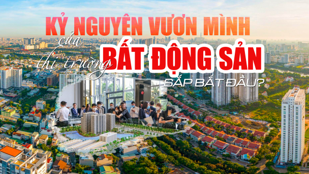 [Longform] Thị trường bất động sản sắp bắt đầu bước vào chu kỳ mới