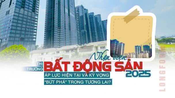[Longform] Nhận diện thị trường bất động sản 2025: Áp lực hiện tại và kỳ vọng “bứt phá” trong tương lai?
