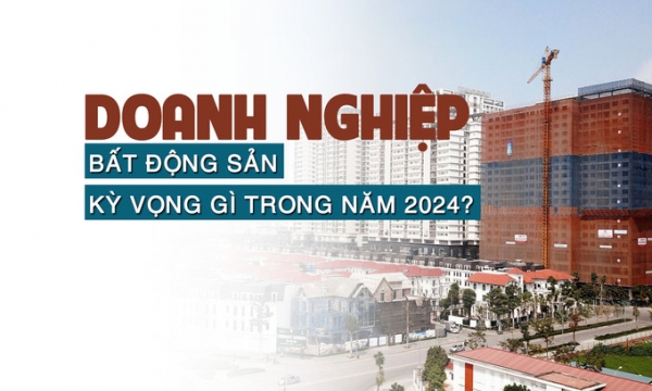 Doanh nghiệp bất động sản kỳ vọng gì trong năm 2024?