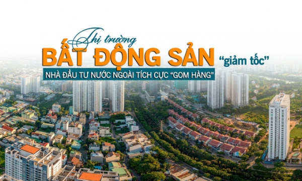 Thị trường bất động sản Việt Nam “giảm tốc”, nhà đầu tư ngoại tích cực “gom hàng”