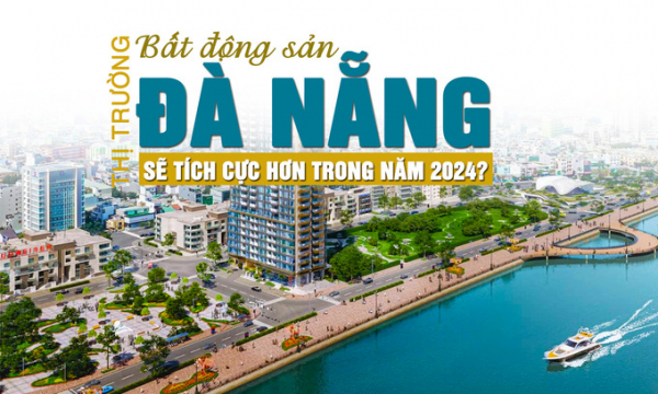Thị trường bất động sản Đà Nẵng sẽ tích cực hơn trong năm 2024?