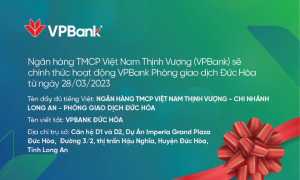 VPBank dự kiến mở PGD Đức Hòa – Chi Nhánh Long An từ ngày 28/3/2024