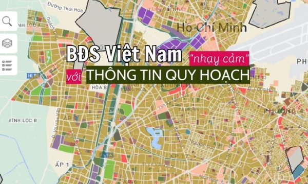Bất động sản Việt Nam đặc biệt nhạy cảm với thông tin quy hoạch