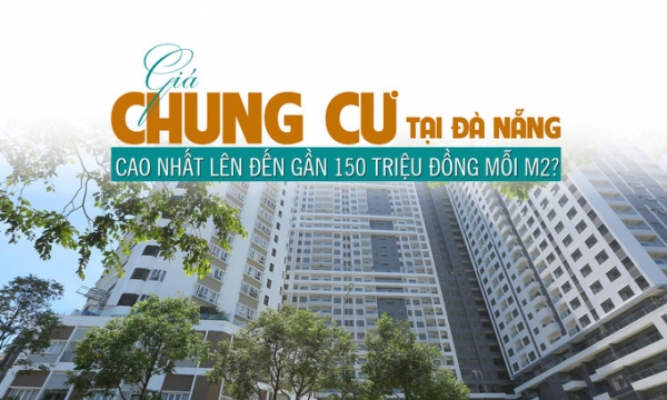 Giá chung cư tại Đà Nẵng: Cao nhất lên đến gần 150 triệu đồng mỗi m2?